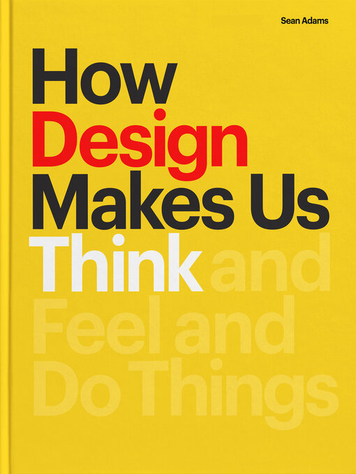 Title details for How Design Makes Us Think by Sean Adams - Available